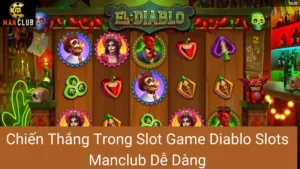 Chiến Thắng Trong Slot Game Diablo Slots Manclub Dễ Dàng