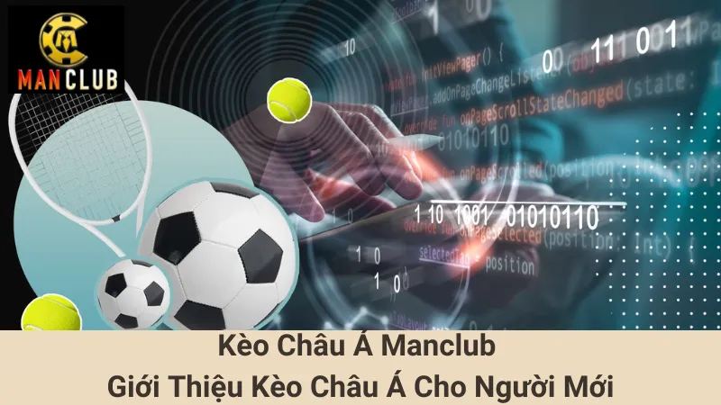 Kèo Châu Á Manclub - Giới Thiệu Kèo Châu Á Cho Người Mới