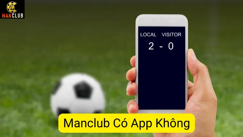 Giải Đáp Thắc Mắc Manclub Có App Không Nhanh Nhất