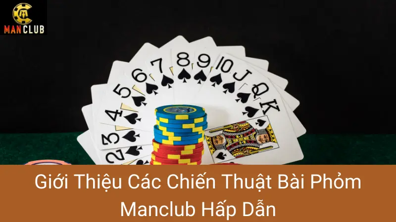 Giới Thiệu Các Chiến Thuật Bài Phỏm Manclub Hấp Dẫn